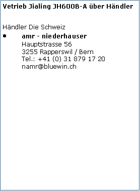 Tekstvak: Vetrieb Jialing JH600B-A ber HndlerHndler Die Schweizamr - niederhauser
Hauptstrasse 56
3255 Rapperswil / Bern
Tel.: +41 (0) 31 879 17 20
namr@bluewin.ch 